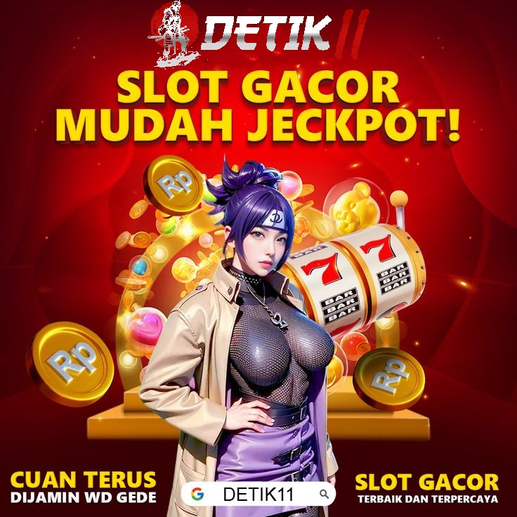 DETIK11 - SITUS SLOT GACOR MUDAH JACKPOT GEDE TERBAIK DAN TERPERCAYA INDONESIA 